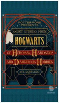 《霍格沃茨的魔法、政治与捣蛋鬼的故事》  　　Short Stories from Hogwarts of power,Politics and Pesky Poltergeists
