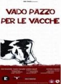 Vado Pazzo Per Le Vacche