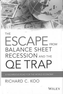 The Escape from Balance Sheet Recession and The QE Trap