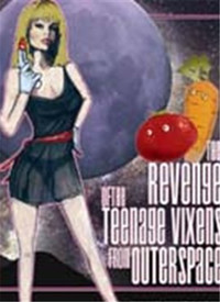 The Revenge Of The Teenage Vixens...
